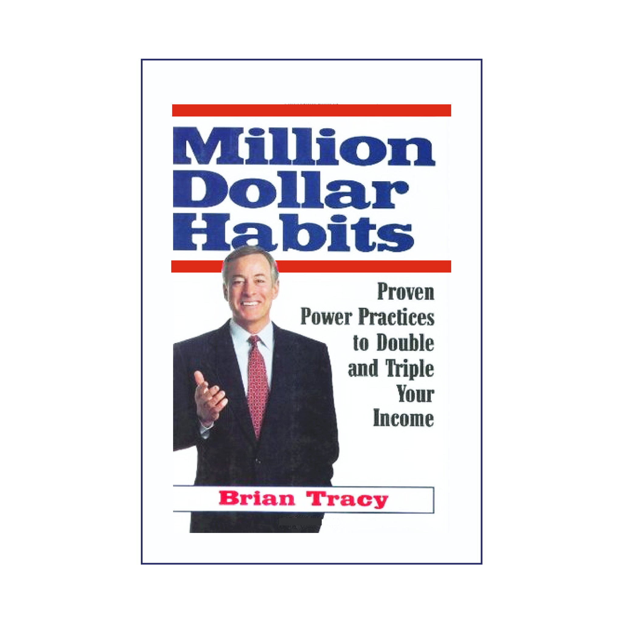 Million Dollar Habits By: Brian Tracy